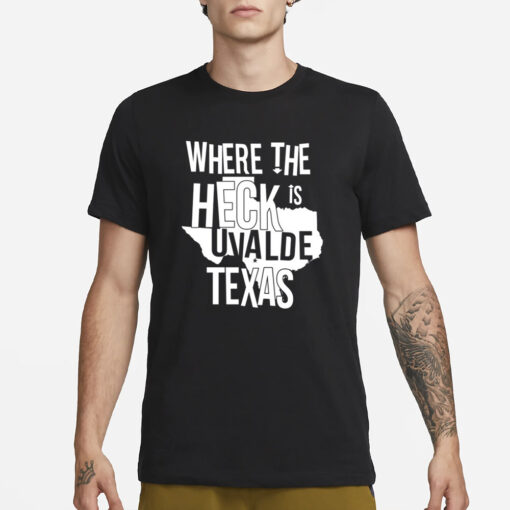 Brett Cross Where The Heck Is Uvalde Texas T Shirt