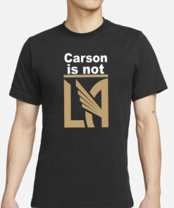 Carson Is Not LA T-Shirts