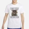 Catlandcentral I Got That Dawg In Me Cat T-Shirt