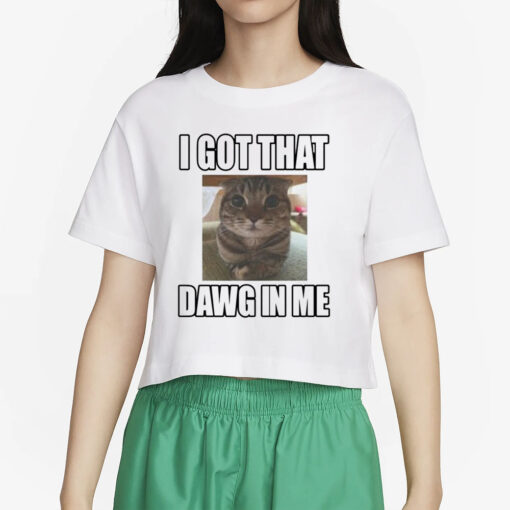 Catlandcentral I Got That Dawg In Me Cat T-Shirts