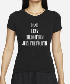 Coldcuts Ease Lean Chloroform July The Fourth T-Shirt