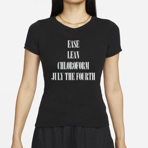 Coldcuts Ease Lean Chloroform July The Fourth T-Shirt