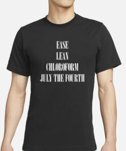 Coldcuts Ease Lean Chloroform July The Fourth T-Shirts