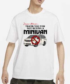 Dear Mom Thank You For Not Buying A Minivan T-Shirt