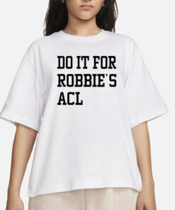 Do It For Robbie's Acl T-Shirt