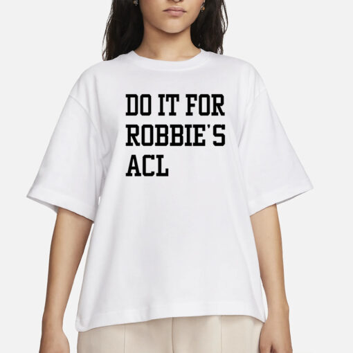 Do It For Robbie's Acl T-Shirt