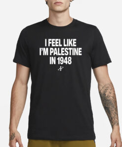 Elouan Pclm Vendredic I Feel Like I'm Palestine In 1948 T-Shirt1