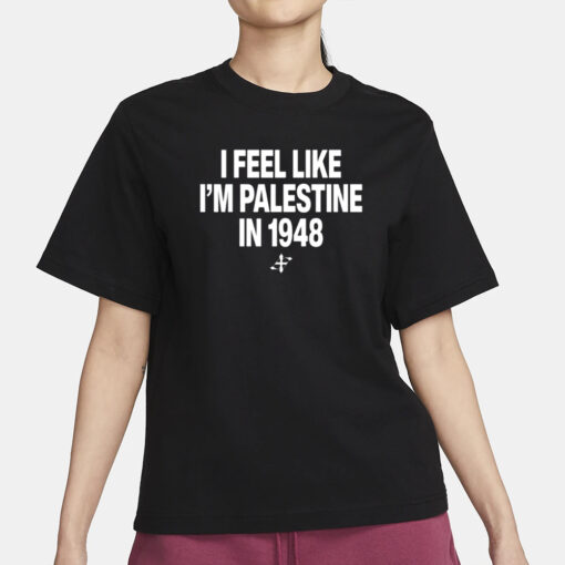 Elouan Pclm Vendredic I Feel Like I'm Palestine In 1948 T-Shirt3