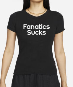 Fanatics Sucks T-Shirts