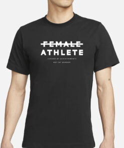 Female Athlete Judged By Achievements Not By Gender T-Shirt