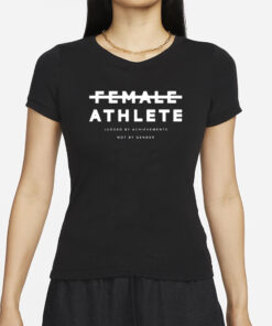 Female Athlete Judged By Achievements Not By Gender T-Shirts