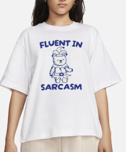 Fluent In Sarcasm Bear T-Shirt