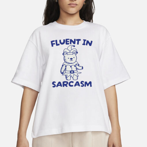 Fluent In Sarcasm Bear T-Shirt