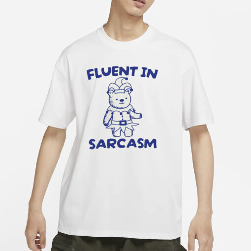 Fluent In Sarcasm Bear T-Shirts