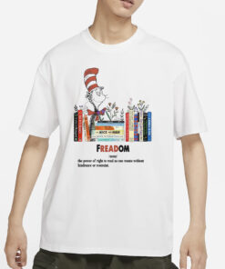 Freadom The Power Of Right To Read As One Wants Without Hindrance Or Restraint T-Shirt