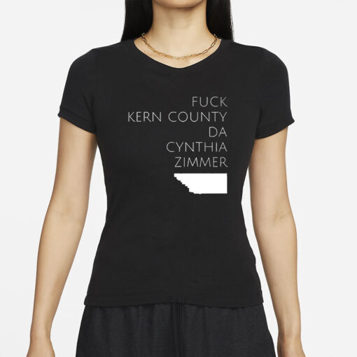 Fuck Kern County Da Cynthia Zimmer T-Shirt