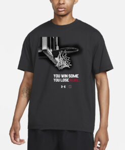 Gamecocks South Carolina You Win Some You Lose None T-Shirt1