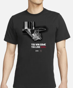 Gamecocks You Win Some You Lose None T-Shirt