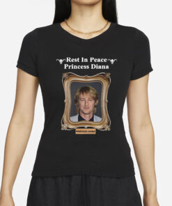 Owen Wilson Rest In Peace Princess Diana T-Shirt