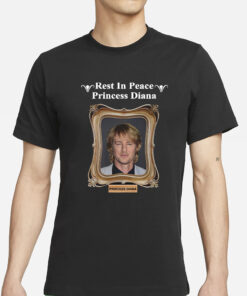 Owen Wilson Rest In Peace Princess Diana T-Shirts