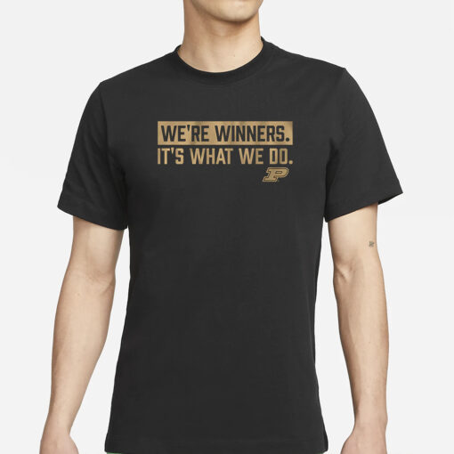 PURDUE BASKETBALL WE'RE WINNERS T-SHIRTS