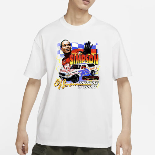 Race Car Driver Oj Simpson The Juice Is Loose T-Shirt