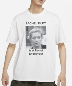 Rachel Riley Is A Racist Endeavour T-Shirt