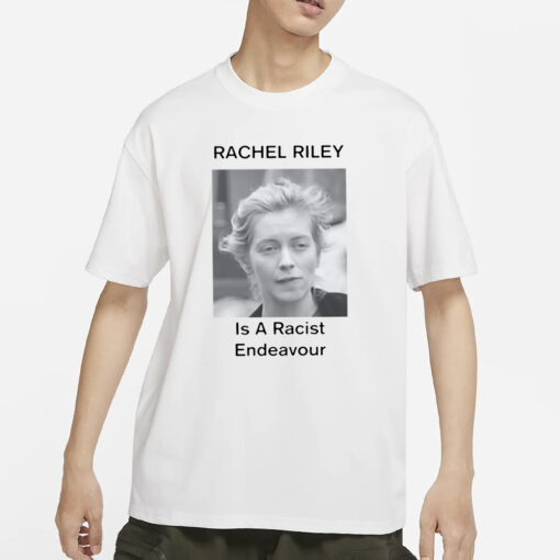 Rachel Riley Is A Racist Endeavour T-Shirt