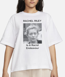 Rachel Riley Is A Racist Endeavour T-Shirts