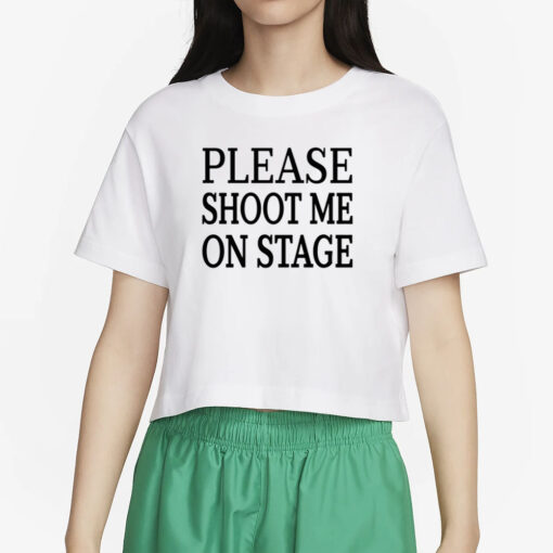 Roramdin Please Shoot Me On Stage T-Shirt