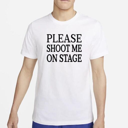 Roramdin Please Shoot Me On Stage T-Shirts