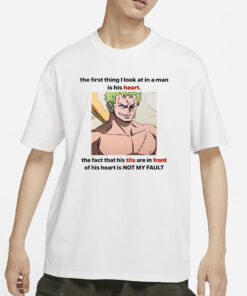 Roronoa Zoro The First Thing I Look At In A Man Is His Heart T-Shirt