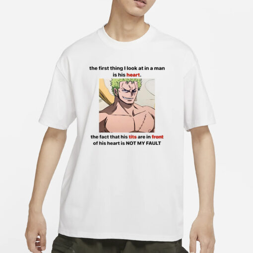 Roronoa Zoro The First Thing I Look At In A Man Is His Heart T-Shirt