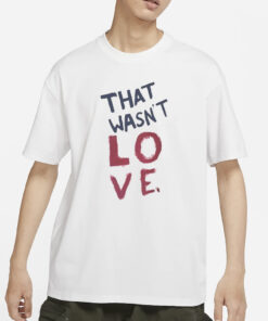 Sexual Assault That Wasn’t Love T-Shirts