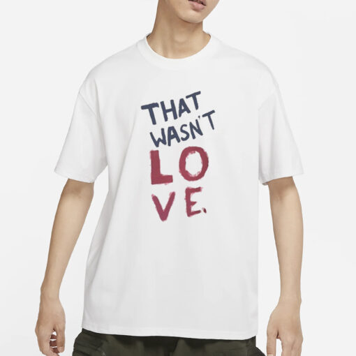 Sexual Assault That Wasn’t Love T-Shirts