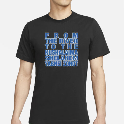 Sexuali Zionism From The River To The Kushalaima Shelahem Yabnei Zonot T-Shirt