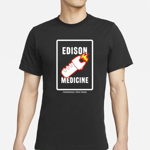 Steve Inman Edison Medicine T-Shirts