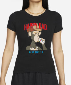 Steve Will Do It Happy Dad Hard Seltzer T Shirts