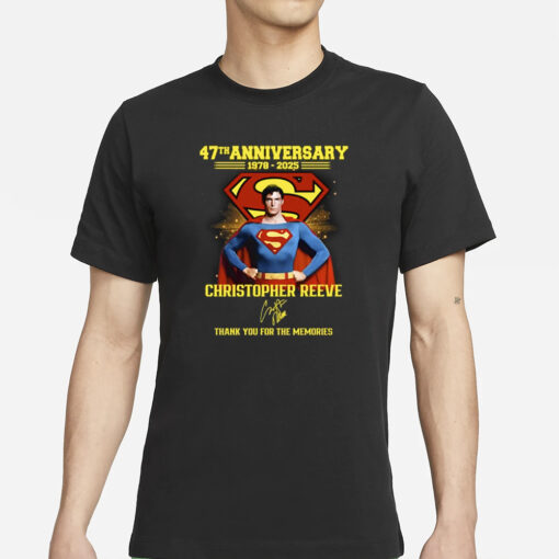 Superman 47th Anniversary 1978-2025 Christopher Reeve Thank You For The Memories T-Shirts