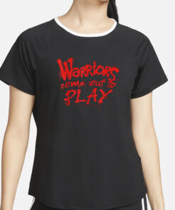 Tari Eason Warriors Come Out To Play T-Shirt2