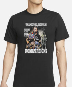 Thank You Roman Reigns August 30 2020 April 07 2024 T-Shirts