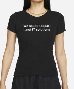 Thismeatsucks We Sell Broccoli Not It Solutions T-Shirts