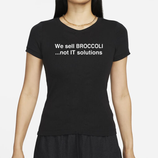 Thismeatsucks We Sell Broccoli Not It Solutions T-Shirts