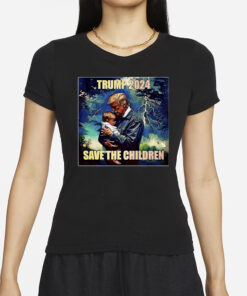 Trump 2024 Save The Children T-Shirts