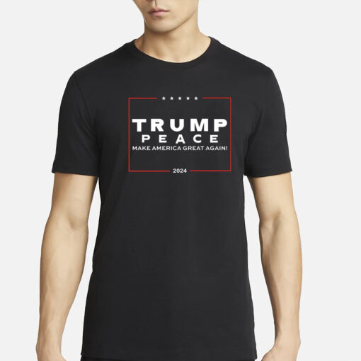 Trump Peace Make America Great Again 2024 T-Shirts