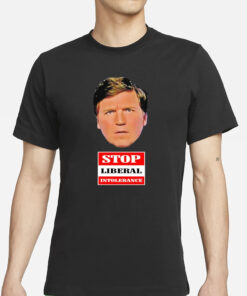 Trump Supporter Wearing Tucker Carlson Stop Liberal Intolerance T-Shirts