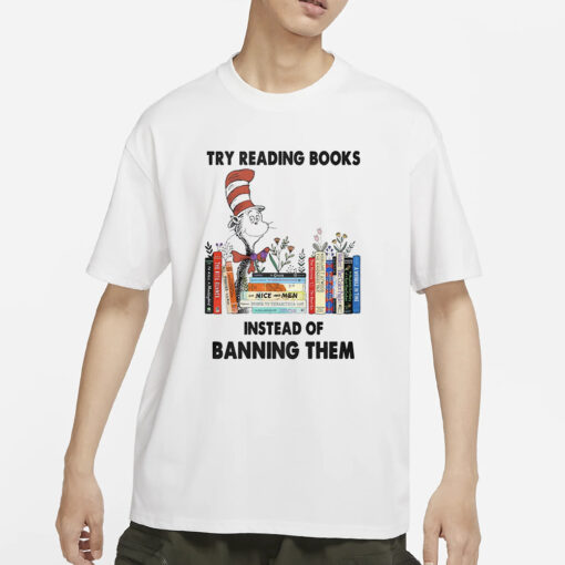 Try Reading Books Instead Of Banning Them T-Shirts