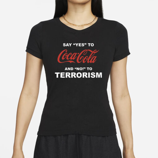 Unethical Threads Say Yes To Coca Cola And No To Terrorism T-Shirt