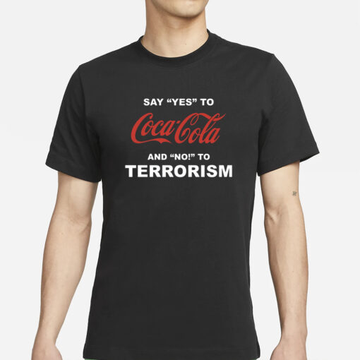 Unethical Threads Say Yes To Coca Cola And No To Terrorism T-Shirts