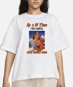 Up 2 Di Time Free Kartel Free World Boss Drake T-Shirt2